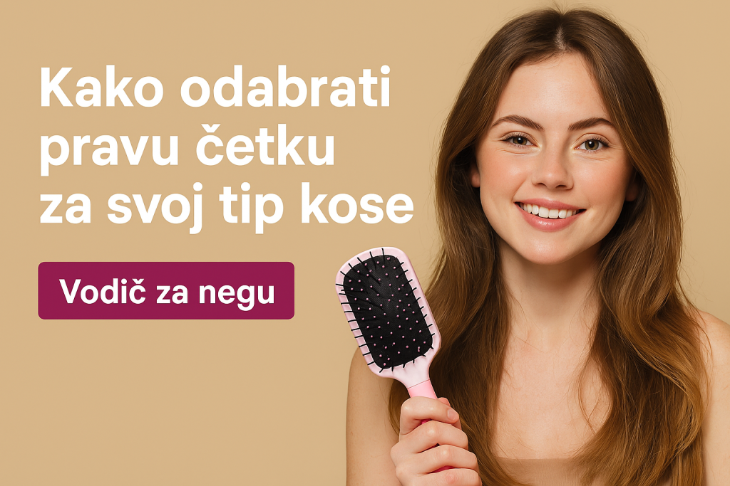 Kako odabrati pravu cetku za tvoj tip kose